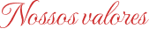 Nossos valores