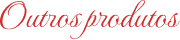 Outros produtos